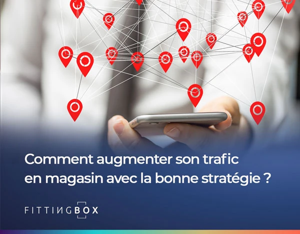 Comment augmenter son trafic en magasin avec la bonne stratégie ?