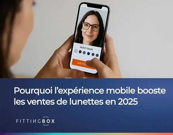 Pourquoi l’expérience mobile booste les ventes de lunettes en 2025
